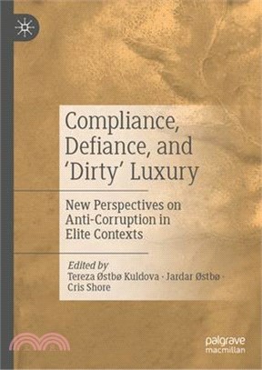 Compliance, Defiance, and 'Dirty' Luxury: New Perspectives on Anti-Corruption in Elite Contexts