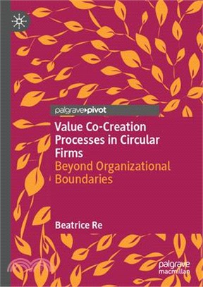 Value Co-Creation Processes in Circular Firms: Beyond Organizational Boundaries
