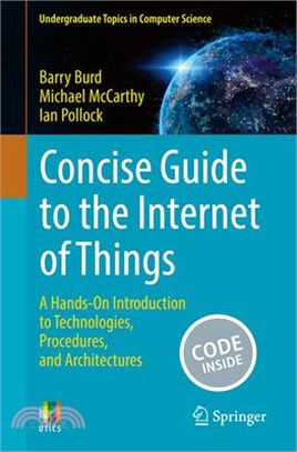 Concise Guide to the Internet of Things: A Hands-On Introduction to Technologies, Procedures, and Architectures