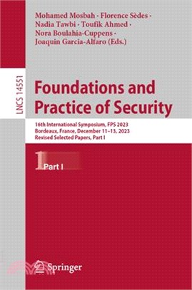 Foundations and Practice of Security: 16th International Symposium, Fps 2023, Bordeaux, France, December 11-13, 2023, Revised Selected Papers, Part I