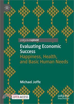 Evaluating Economic Success: Happiness, Health, and Basic Human Needs