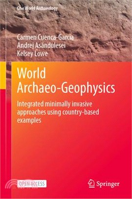 World Archaeo-Geophysics: Integrated Minimally Invasive Approaches Using Country-Based Examples
