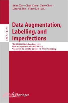 Data Augmentation, Labelling, and Imperfections: Third Miccai Workshop, Dali 2023, Held in Conjunction with Miccai 2023, Vancouver, Bc, Canada, Octobe