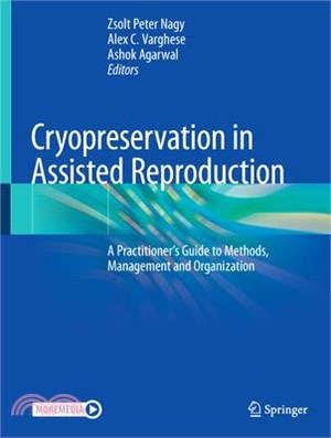 Cryopreservation in Assisted Reproduction: A Practitioner's Guide to Methods, Management and Organization