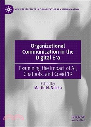 Organizational Communication in the Digital Era: Examining the Impact of Ai, Chatbots, and Covid-19