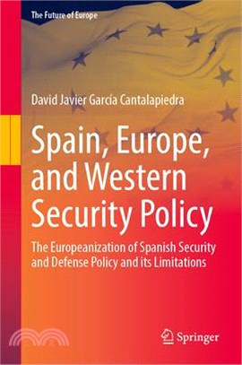 Spain, Europe, and Western Security Policy: The Europeanization of Spanish Security and Defense Policy and Its Limitations