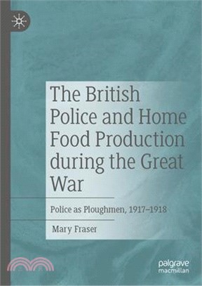 The British Police and Home Food Production in the Great War: Police as Ploughmen, 1917-1918