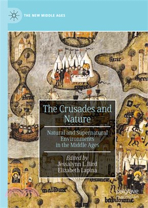 The Crusades and Nature: Natural and Supernatural Environments in the Middle Ages