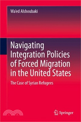 Navigating Integration Policies of Forced Migration in the United States: The Case of Syrian Refugees