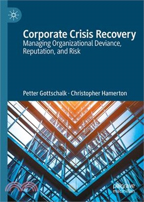 Corporate Crisis Recovery: Managing Organizational Deviance, Reputation, and Risk