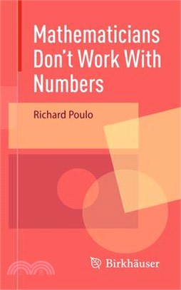 Mathematicians Don't Work with Numbers
