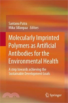 Molecularly Imprinted Polymers as Artificial Antibodies for the Environmental Health: A Step Towards Achieving the Sustainable Development Goals