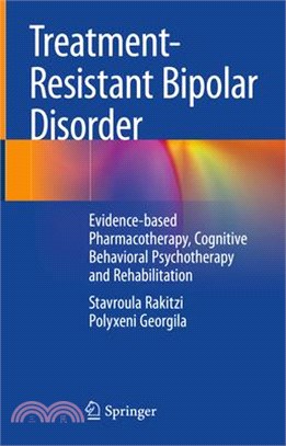 Treatment-Resistant Bipolar Disorder: Evidence-Based Pharmacotherapy, Cognitive Behavioral Psychotherapy and Rehabilitation
