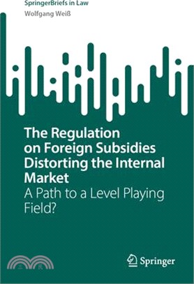 The Regulation on Foreign Subsidies Distorting the Internal Market: A Path to a Level Playing Field?