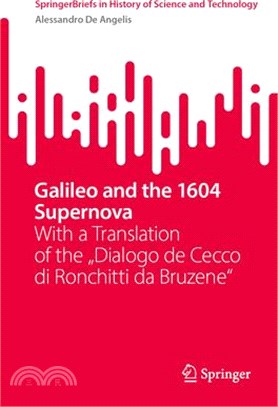 Galileo and the 1604 Supernova: With a Translation of the Dialogo de Cecco Di Ronchitti Da Bruzene