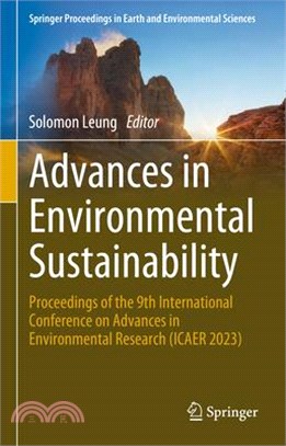 Advances in Environmental Sustainability: Proceedings of the 9th International Conference on Advances in Environment Research (Icaer 2023)