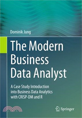The Modern Business Data Analyst: A Case Study Introduction Into Business Data Analytics with Crisp-DM and R