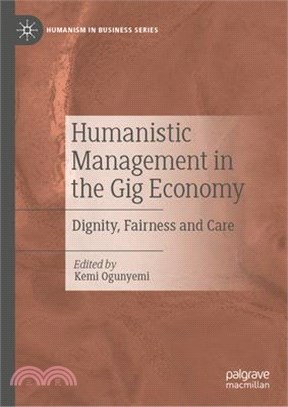 Humanistic Management in the Gig Economy: Dignity, Fairness and Care