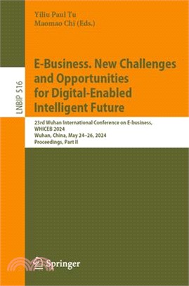 E-Business. New Challenges and Opportunities for Digital-Enabled Intelligent Future: 23rd Wuhan International Conference, Whiceb 2024, Wuhan, China, M