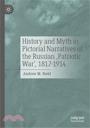 History and Myth in Pictorial Narratives of the Russian 'Patriotic War', 1812-1914
