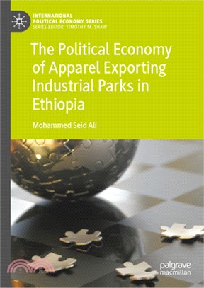 The Political Economy of Apparel Exporting Industrial Parks in Ethiopia