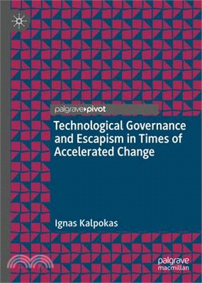 Technological Governance and Escapism in Times of Accelerated Change