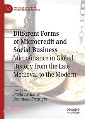 Different Forms of Microcredit and Social Business: Microfinance in Global History from the Late Medieval to the Modern