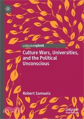 Culture Wars, Universities, and the Political Unconscious