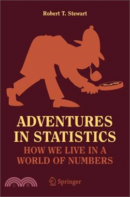 Adventures in Statistics: How We Live in a World of Numbers