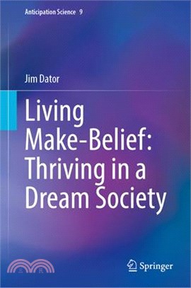 Living Make-Belief: Thriving in a Dream Society