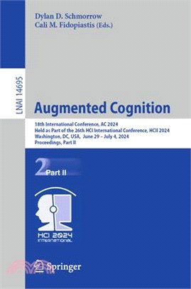 Augmented Cognition: 18th International Conference, AC 2024, Held as Part of the 26th Hci International Conference, Hcii 2024, Washington,