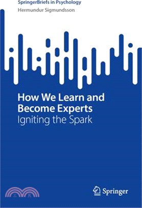 How We Learn and Become Experts: Igniting the Spark