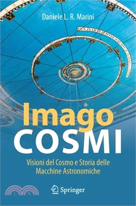 Imago Cosmi: Visioni del Cosmo E Storia Delle Macchine Astronomiche
