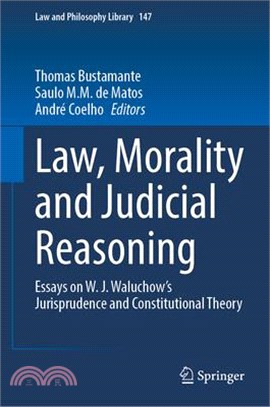 Law, Morality and Judicial Reasoning: Essays on W. J. Waluchow's Jurisprudence and Constitutional Theory