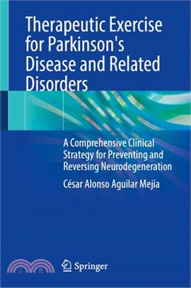 Therapeutic Exercise for Parkinson's Disease and Related Disorders: A Comprehensive Clinical Strategy for Preventing and Reversing Neurodegeneration