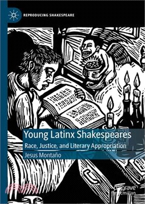 Young Latinx Shakespeares: Race, Justice, and Literary Appropriation