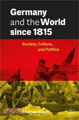 Germany and the World Since 1815: Society, Culture, and Politics