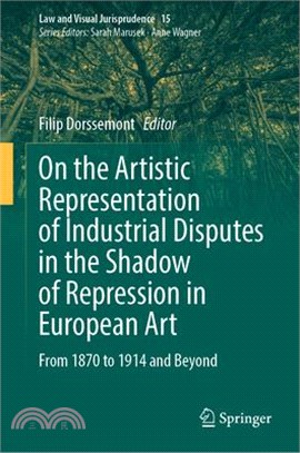 On the Artistic Representation of Industrial Disputes in the Shadow of Repression in European Art: From 1870 to 1914 and Beyond