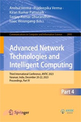 Advanced Network Technologies and Intelligent Computing: Third International Conference, Antic 2023, Varanasi, India, December 20-22, 2023, Proceeding