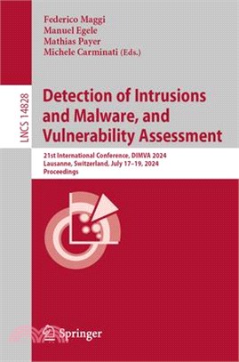 Detection of Intrusions and Malware, and Vulnerability Assessment: 21st International Conference, Dimva 2024, Lausanne, Switzerland, July 17-19, 2024,