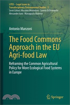 The Food Commons Approach in the EU Agri-Food Law: Reframing the Common Agricultural Policy for More Ecological Food Systems in Europe