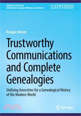 Trustworthy Communications and Complete Genealogies: Unifying Ancestries for a Genealogical History of the Modern World