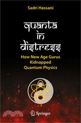 Quanta in Distress: How New Age Gurus Kidnapped Quantum Physics