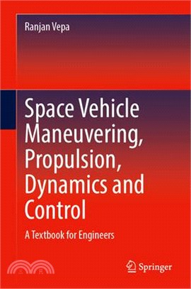 Space Vehicle Maneuvering, Propulsion, Dynamics and Control: A Textbook for Engineers