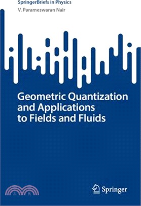 Geometric Quantization and Applications to Fields and Fluids