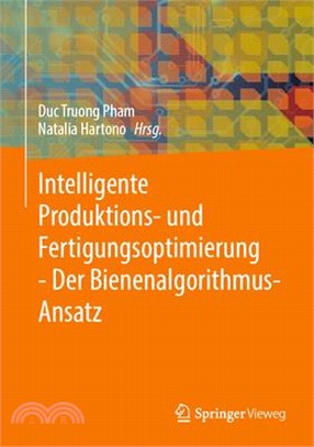 Intelligente Produktions- Und Fertigungsoptimierung - Der Bienenalgorithmus-Ansatz