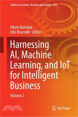 Harnessing Ai, Machine Learning, and Iot for Intelligent Business: Volume 2