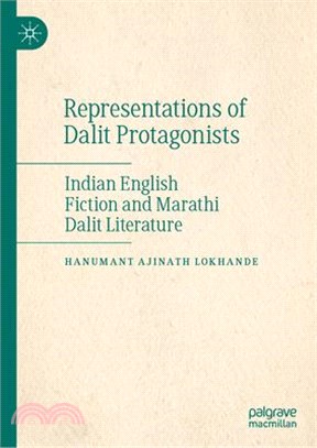 Representations of Dalit Protagonists: Indian English Fiction and Marathi Dalit Literature