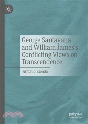 George Santayana and William James's Conflicting Views on Transcendence