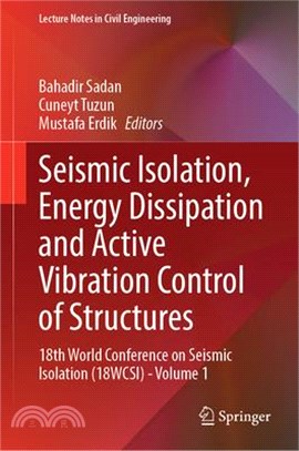 Seismic Isolation, Energy Dissipation and Active Vibration Control of Structures: 18th World Conference on Seismic Isolation (18wcsi) - Volume 1